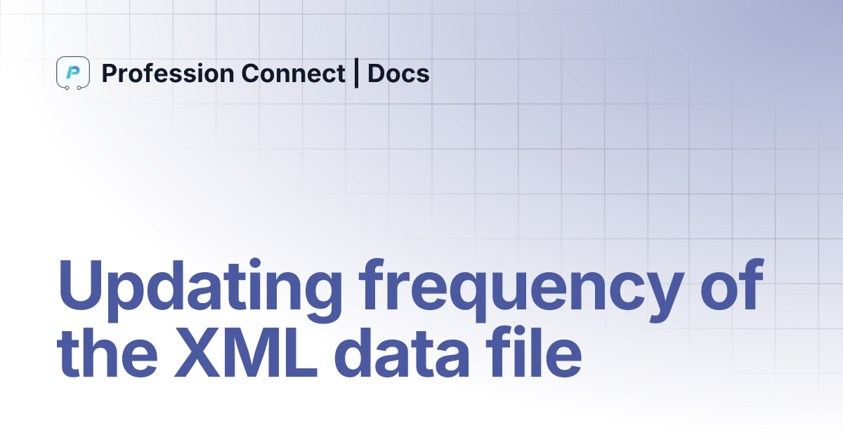 Updating frequency of the XML data file | Profession Connect | Docs